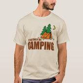 私はむしろキャンプしていました Tシャツ (正面)