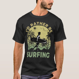 私はむしろサーフィンサーフボーダーサーファーサーフ Tシャツ