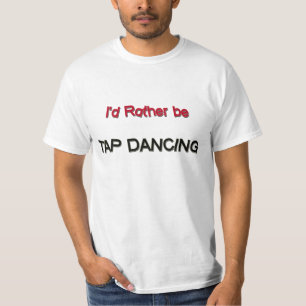 私はむしろタップダンスです Tシャツ