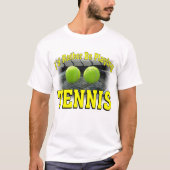 私はむしろテニスを遊んでいました Tシャツ (正面)