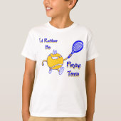私はむしろテニスを遊んでいました Tシャツ (正面)