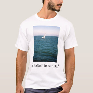 私はむしろワイシャツを航海していました Tシャツ