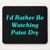 私はむしろ乾燥したペンキを見ていました マウスパッド (正面)