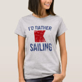 私はむしろ帆走する航海のほうがいい Tシャツ (正面)
