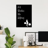 私はむしろ持ち上げたい –  ポスター (ホームオフィス)