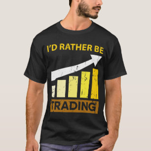 私はむしろ株式市場の取引を交換していました Tシャツ