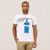 私はむしろ生命を救っていました Tシャツ (正面フル)