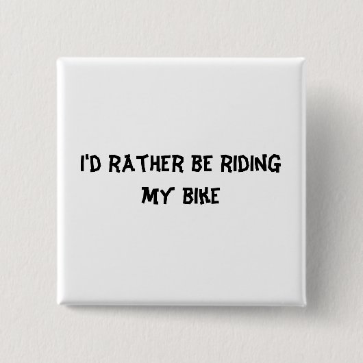 私はむしろ私のバイクに乗っていました 缶バッジ (正面)