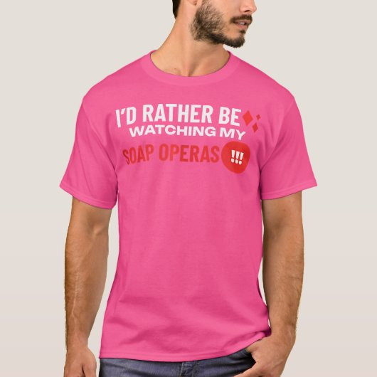 私はむしろ私の石鹸のオペラを見ている Tシャツ (正面)