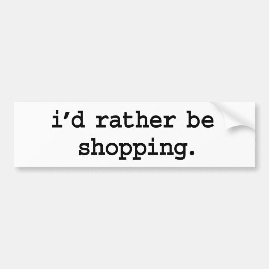 私はむしろ買物をしていました バンパーステッカー (正面)