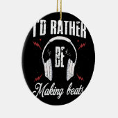 私はむしろ音楽プロデューサーのビートを作りたい セラミックオーナメント (右)