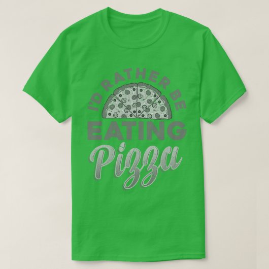 私はむしろ食べ物ピザの食べイタリアン物イタリアの Tシャツ (デザイン正面)