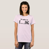 私はむしろ-おもしろいな魚釣り採取していました Tシャツ (正面フル)