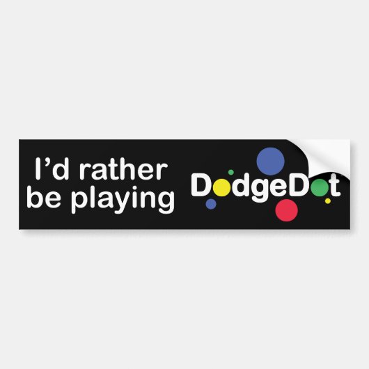 「私はむしろDodgeDot™のバンパーステッカーを遊んでいました バンパーステッカー (正面)