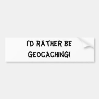 私はむしろGeocachingです! バンパーステッカー