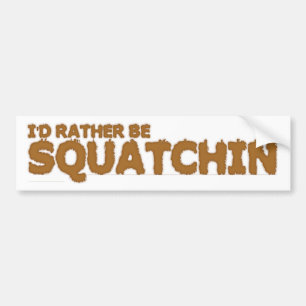 私はむしろSQUATCHINのバンパーステッカーです バンパーステッカー