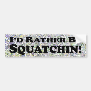 私はむしろSquatchin -バンパーステッカーです バンパーステッカー