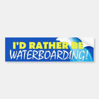 私はむしろWaterboardingです! バンパーステッカー