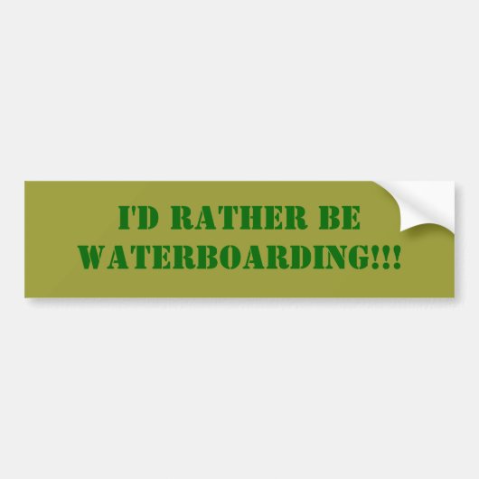 私はむしろWATERBOARDING!です!! バンパーステッカー (正面)