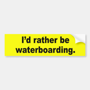 私はむしろwaterboarding バンパーステッカー
