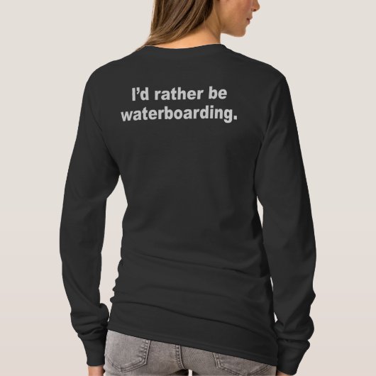 私はむしろwaterboarding tシャツ (裏面)