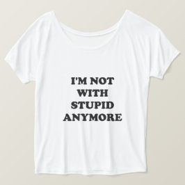 私はもう愚かなTeeと一緒ではない Tシャツ