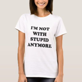 私はもう愚かなTeeと一緒ではない Tシャツ