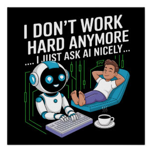 私はもう懸命は働かない…私はちょうど頼いいAIだ ポスター