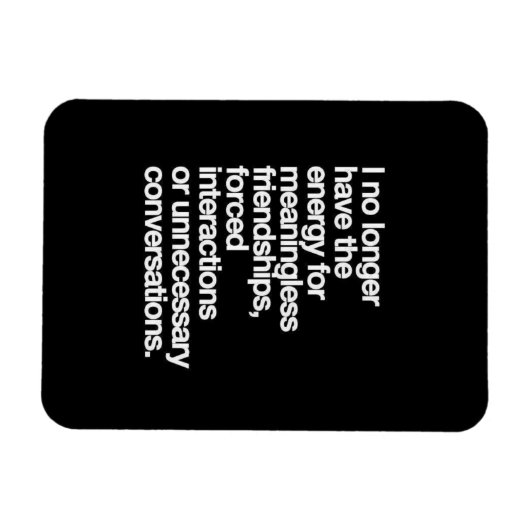 私はもう無意味な友人のためのエネルギーを持っていない マグネット (横)