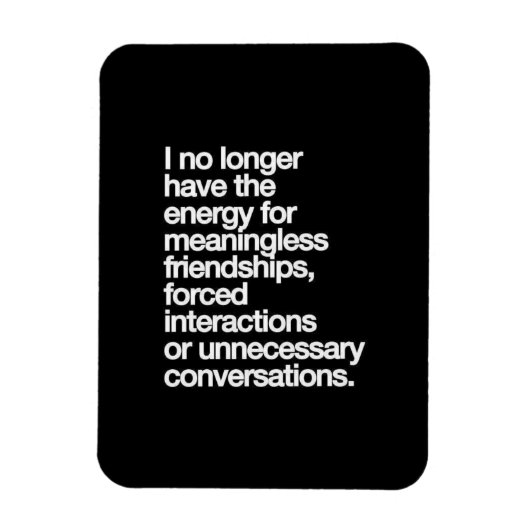 私はもう無意味な友人のためのエネルギーを持っていない マグネット (縦)