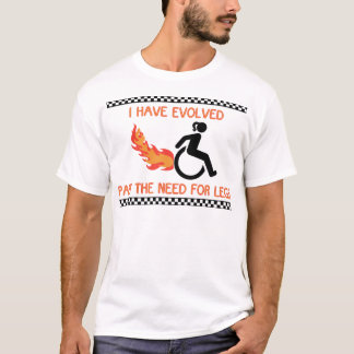 私はもう脚が必要ない進化を遂げた! Tシャツ