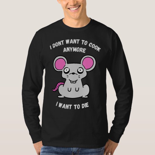 私はもう調理師したいマウスを死にたい Tシャツ (正面)