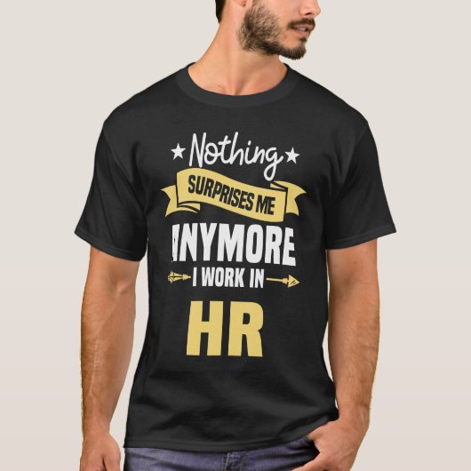 私はもうHR Human Reで働いている驚きはない Tシャツ (正面)
