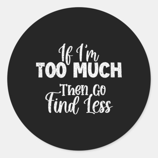 私はもしあまりにも多くの場合、より少ない見つけに行く ラウンドシール (正面)