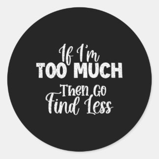 私はもしあまりにも多くの場合、より少ない見つけに行く ラウンドシール