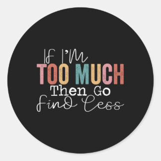 私はもしあまりにも多くの場合、より少ない見つけに行く ラウンドシール