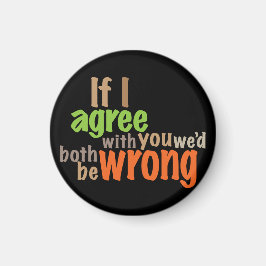 私はもしお互いが間違っていることに同意する マグネット