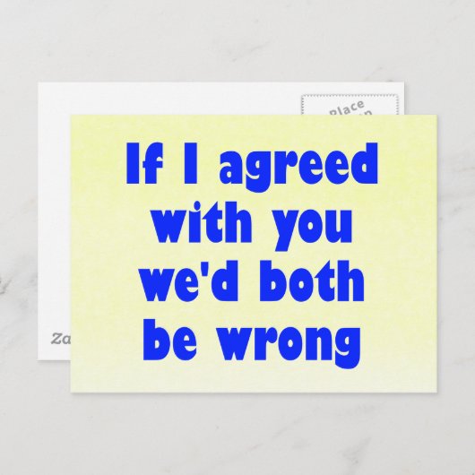 私はもしお前と合意した我々は両方とも間違っている ポストカード (正面/裏面)