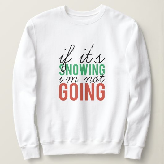 私はもしクリスマスに行かない雪が降っている スウェットシャツ (デザイン正面)