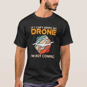 私はもしドローンではないドローンを持って来行けない Tシャツ