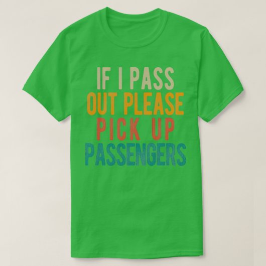 私はもし乗客を迎えに行って出て行く Tシャツ (デザイン正面)