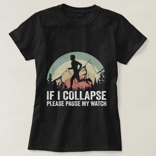 私はもし崩壊する私の時計シャツマラソンを一時停止する Tシャツ (デザイン正面)