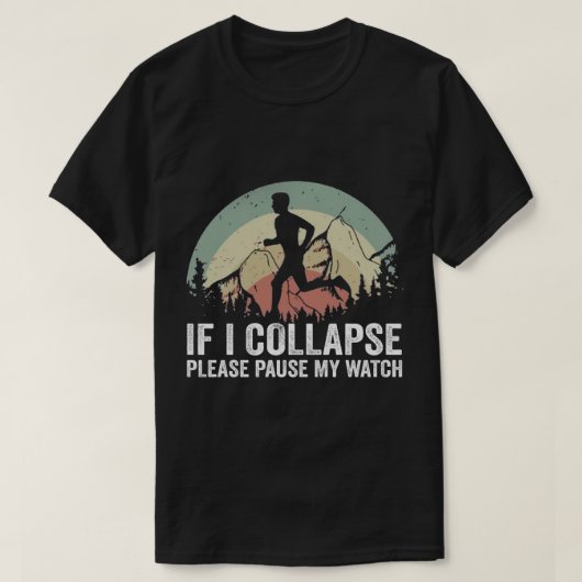 私はもし崩壊する私の時計シャツマラソンを一時停止する Tシャツ (デザイン正面)