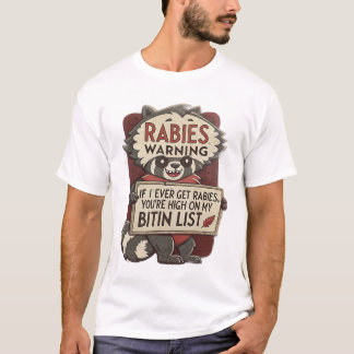 私はもし常に狂犬病を取得し、あなたは私のビチンのリストの高い Tシャツ
