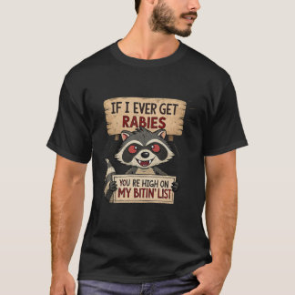 私はもし常に狂犬病を取得し、あなたは私のビチンのリストの高い Tシャツ