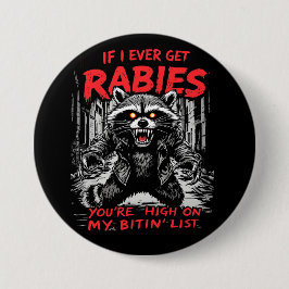 私はもし常に狂犬病を取得，あなたは私のビチンで高い 缶バッジ