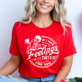 私はもし感覚を持っていた、彼らはあなたのためにバレンタイン Tシャツ