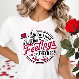 私はもし感覚を持っていた、彼らはあなたのためにバレンタイン Tシャツ