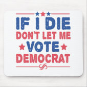 私はもし死ぬが私に民主政治に投票させなおもしろいい マウスパッド (正面)