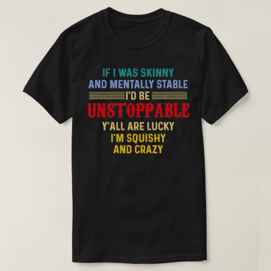 私はもし痩せていて精神的に安定していた Tシャツ (デザイン正面)